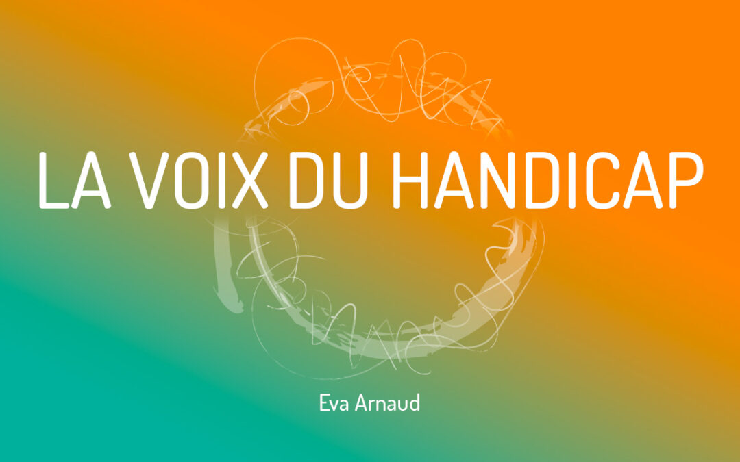 Visuel illustrant La Voix du Handicap, une série dédiée à la sensibilisation et à l’inclusion des personnes en situation de handicap. Visuel aux couleurs dégradées orange et vert, avec un cercle formé de lignes et courbes abstraites en arrière-plan, accompagné du titre 'La Voix du Handicap' et du nom 'Eva Arnaud'